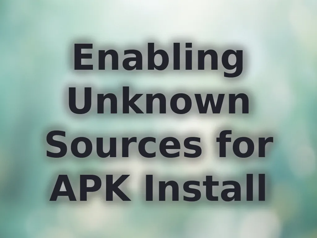 Enabling Unknown Sources for APK Install