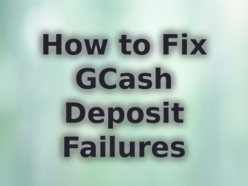 How to Fix GCash Deposit Failures